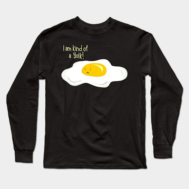 Yolk Is ON You Long Sleeve T-Shirt by AnishaCreations